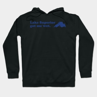 Lake Superior got me wet Hoodie